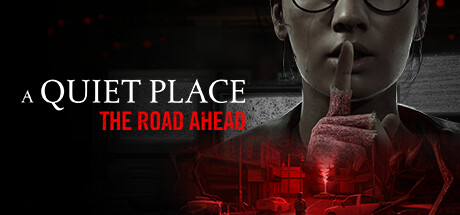 寂静之地：前方之路|v1.0.0_B.45345.11446|官中|全DLC|A Quiet Place:The Road Ahead